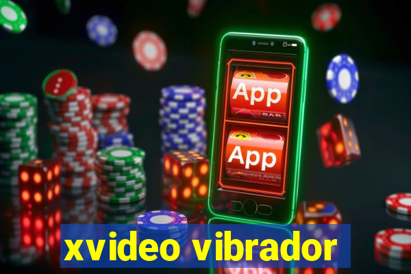 xvideo vibrador